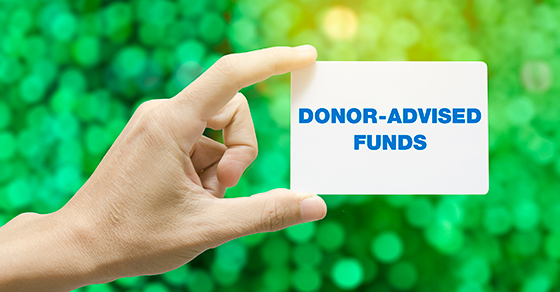If charitable giving is part of your estate plan, consider a donor-advised fund