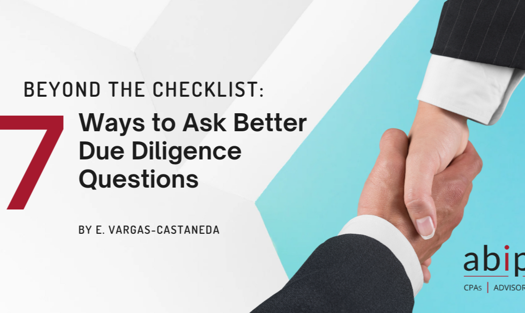 Beyond the Checklist: 7 Ways to Ask Better Due Diligence Questions